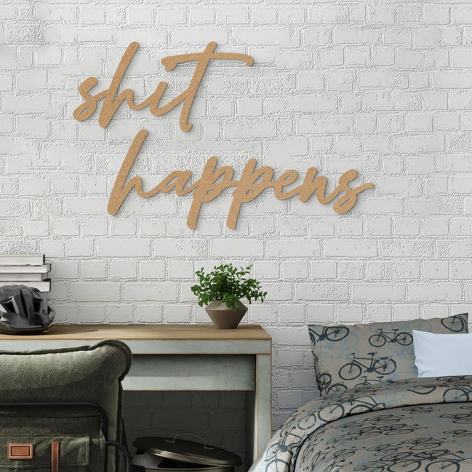 3D Schriftzug shit happens - MDF Natur