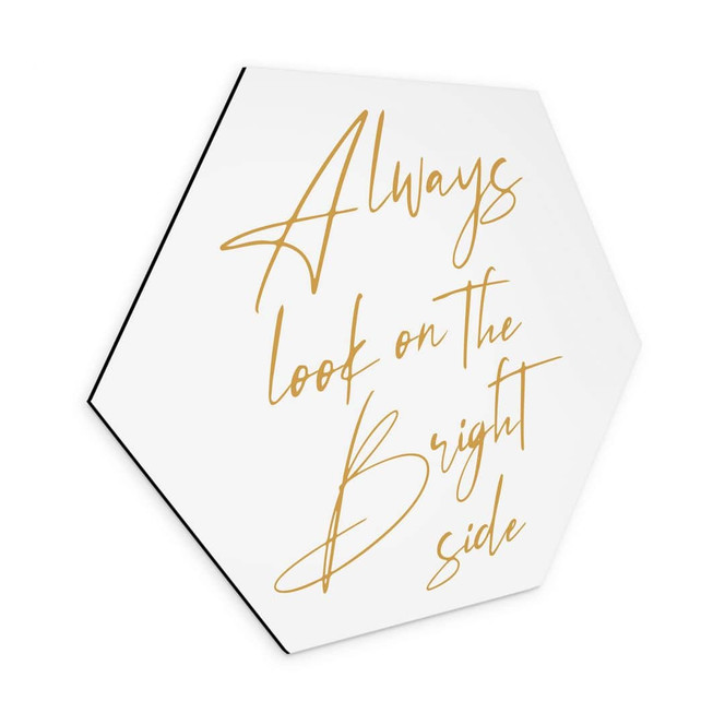 Hexagon Wandbild Always look on the bright side - KsanaKalpa - Alu-Dibond