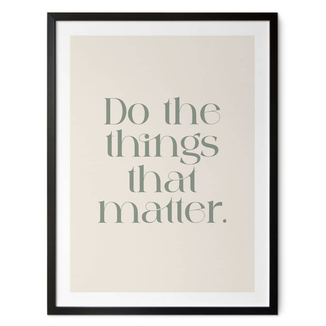 Spruch Poster Do The Things That Matter - Prints by Ayleen
