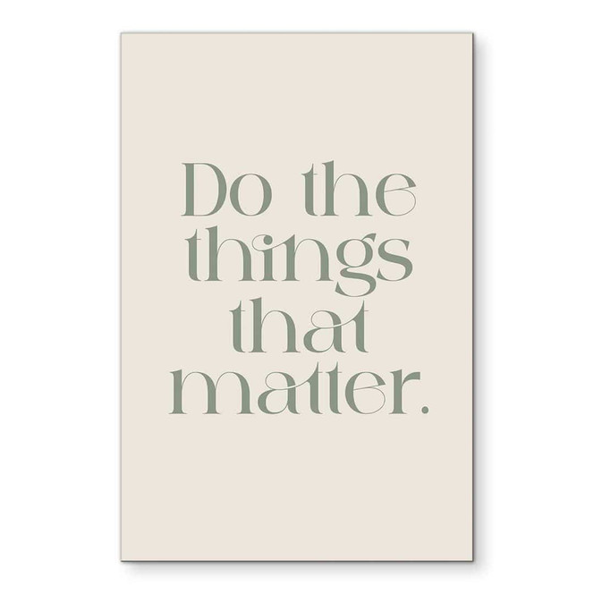 Wandbild Do The Things That Matter - Prints by Ayleen - Alu-Dibond