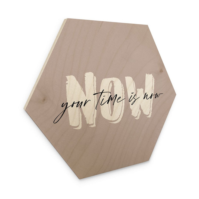 Hexagon-Holzbild Your time is now