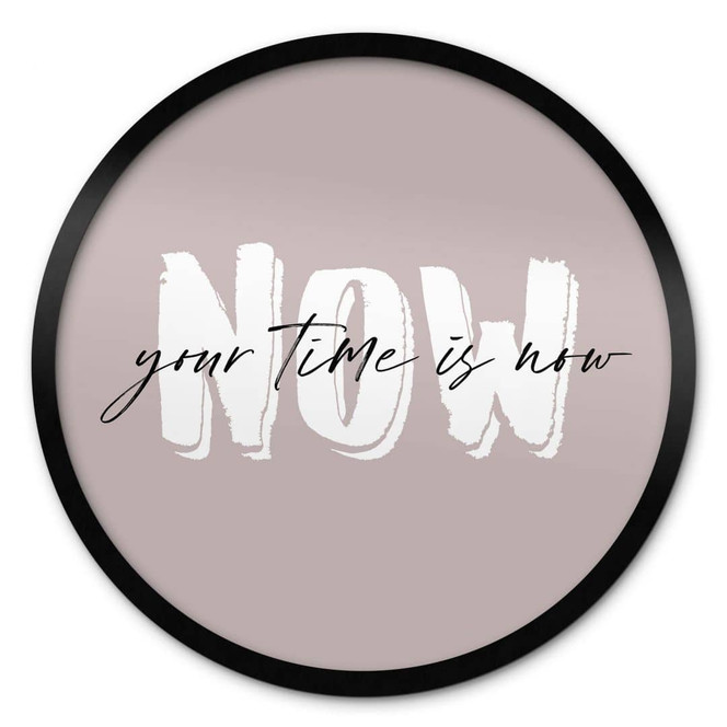 Poster Your time is now - Rund