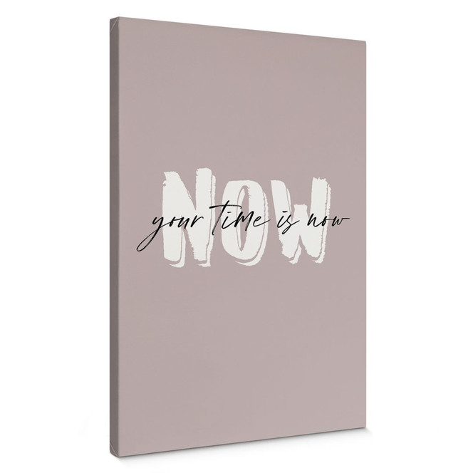 Leinwandbild Your time is now