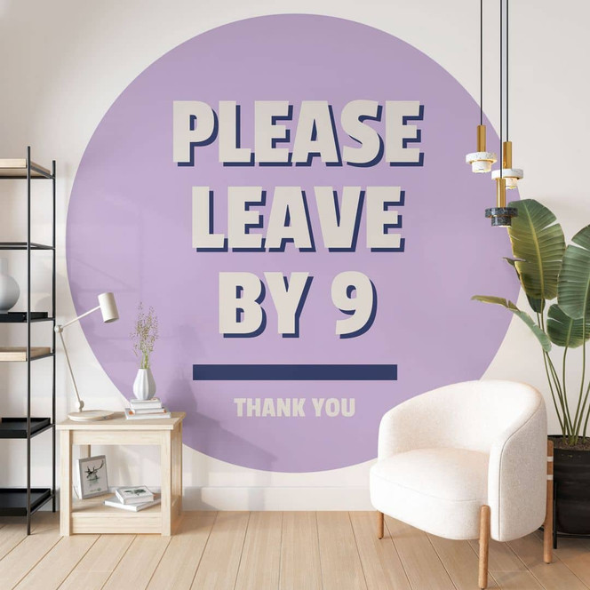Fototapete Please leave by 9 - Spruchtapete - Fritsch - Rund - Selbstklebend/Vlies