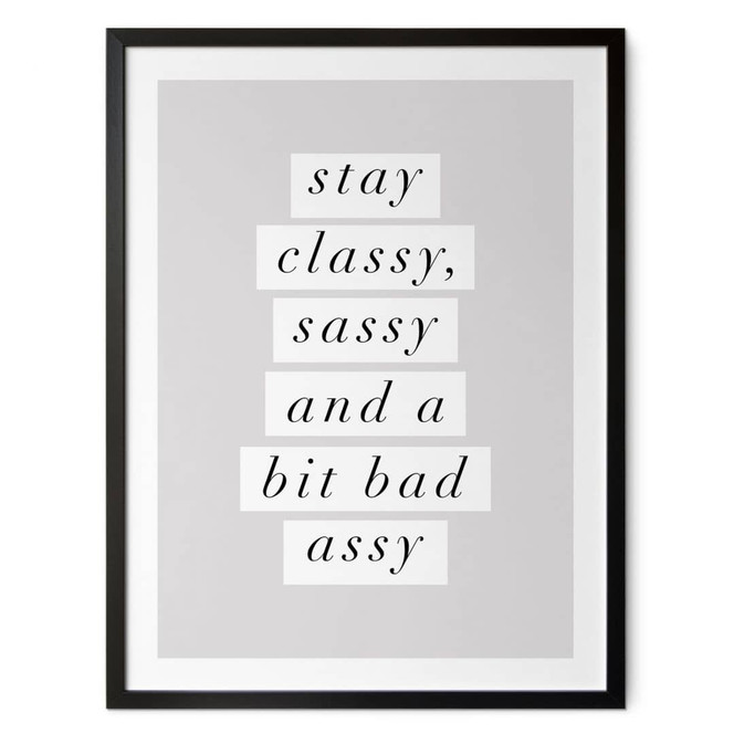 Poster Stay Classy Sassy and a Bit Bad Assy - Wilson