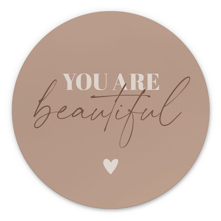 Wandbild You are beautiful - Rund - Alu-Dibond - WA422648