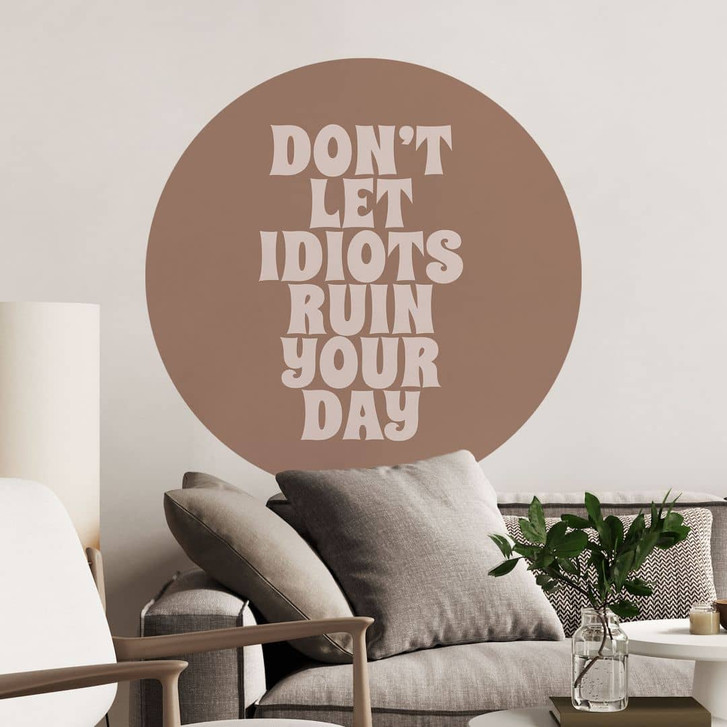 Wandtattoo Don't let idiots ruin your day - Prints by Ayleen - Rund - WA437432